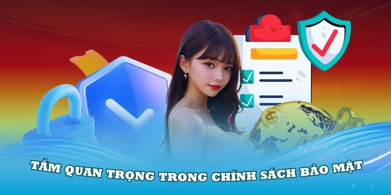 Chính sách bảo mật là yếu tố tiên quyết để xây dựng và duy trì niềm tin của người chơi